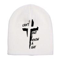 I CanT But I Know A Guy Jesus Cross Christian Christmas Short Acrylic Beanie