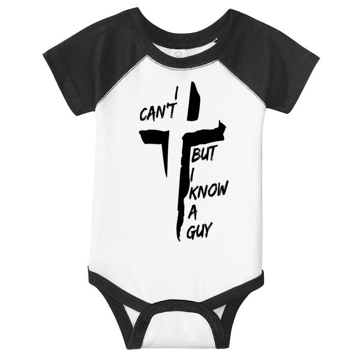 I CanT But I Know A Guy Jesus Cross Christian Christmas Infant Baby Jersey Bodysuit