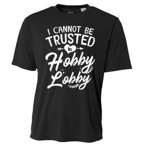 I Cannot Be Trusted In Hobby Lobby Cooling Performance Crew T-Shirt