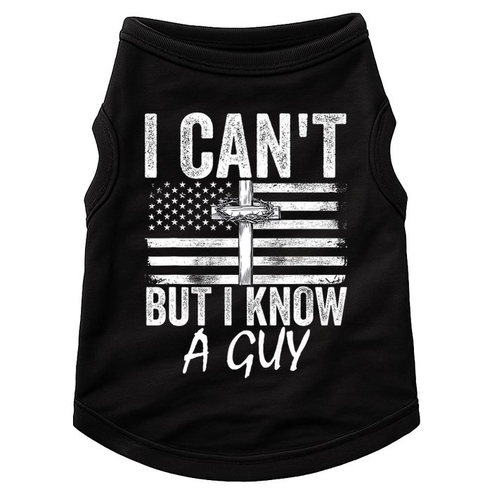 I Cant But I Know A Guy Jesus Cross Funny Christian Doggie Tank