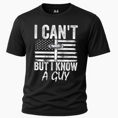 I Cant But I Know A Guy Jesus Cross Funny Christian Performance Shirt