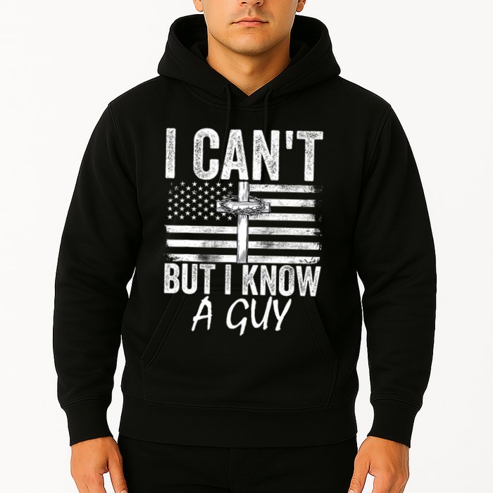 I Cant But I Know A Guy Jesus Cross Funny Christian Hoodie