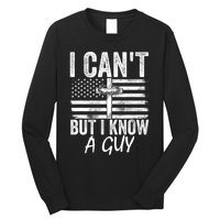 I Cant But I Know A Guy Jesus Cross Funny Christian Long Sleeve Shirt