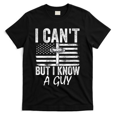 I Cant But I Know A Guy Jesus Cross Funny Christian T-Shirt