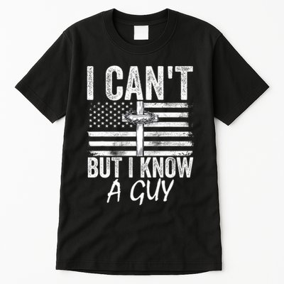 I Cant But I Know A Guy Jesus Cross Funny Christian Tall T-Shirt