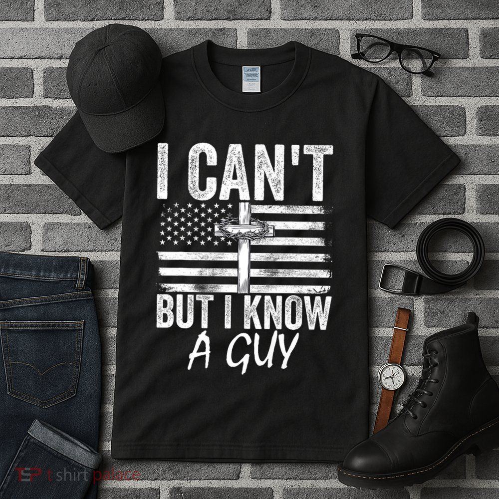 I Cant But I Know A Guy Jesus Cross Funny Christian Tall T-Shirt