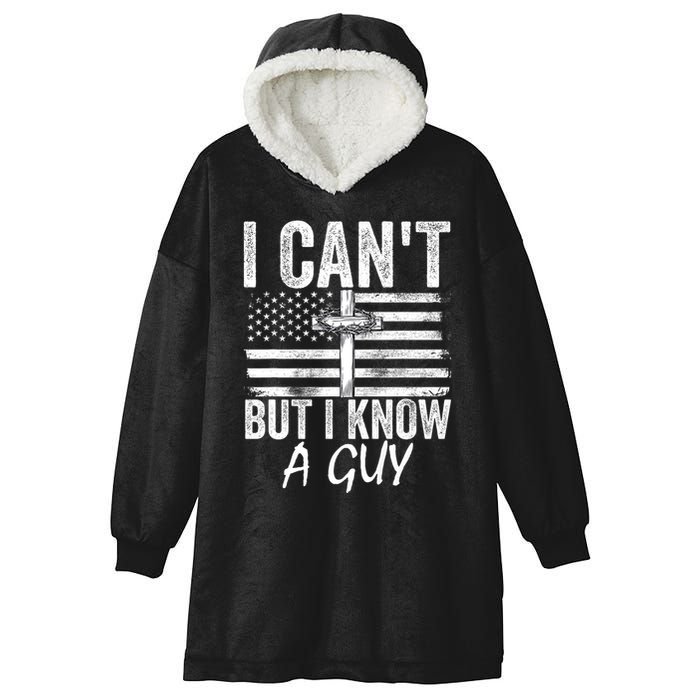 I Cant But I Know A Guy Jesus Cross Funny Christian Hooded Wearable Blanket