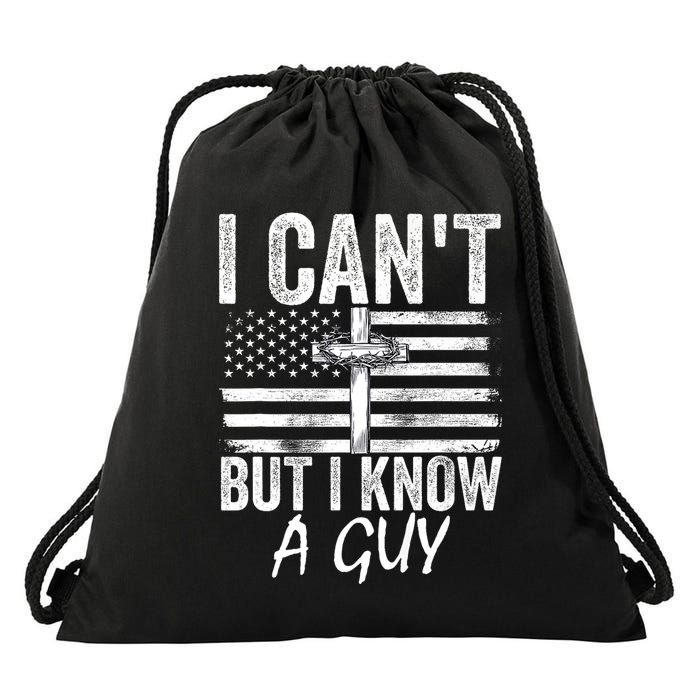 I Cant But I Know A Guy Jesus Cross Funny Christian Drawstring Bag