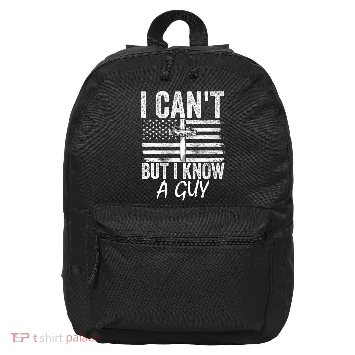 I Cant But I Know A Guy Jesus Cross Funny Christian 16 in Basic Backpack