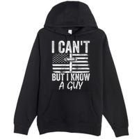 I Cant But I Know A Guy Jesus Cross Funny Christian Premium Pullover Hoodie