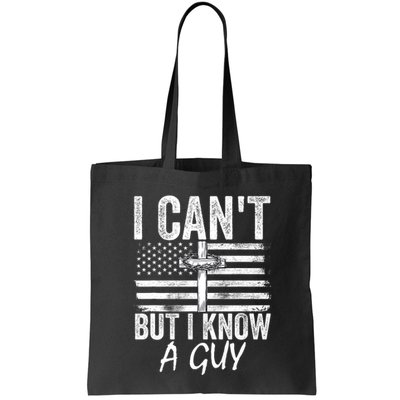 I Cant But I Know A Guy Jesus Cross Funny Christian Bag