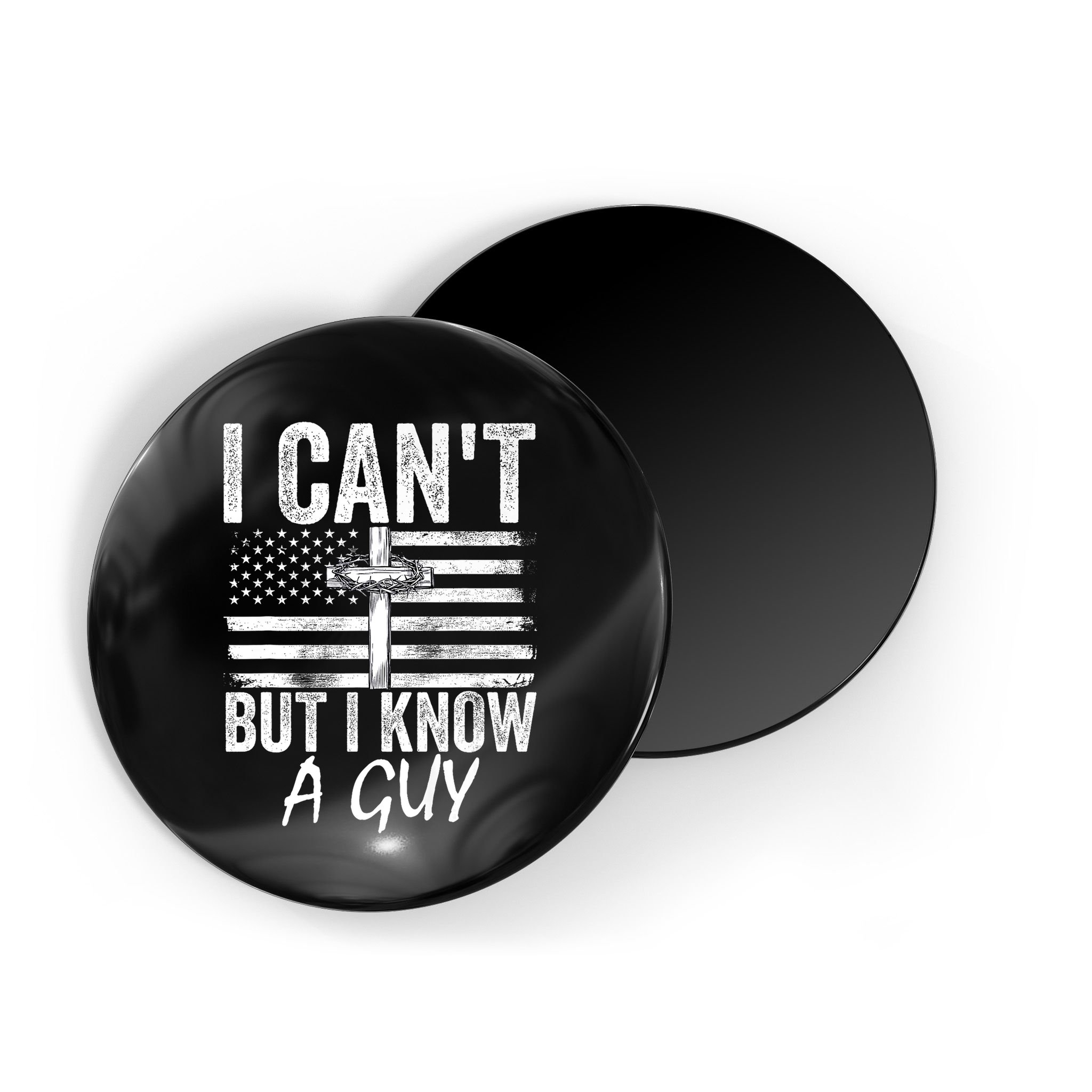 I Cant But I Know A Guy Jesus Cross Funny Christian Magnet