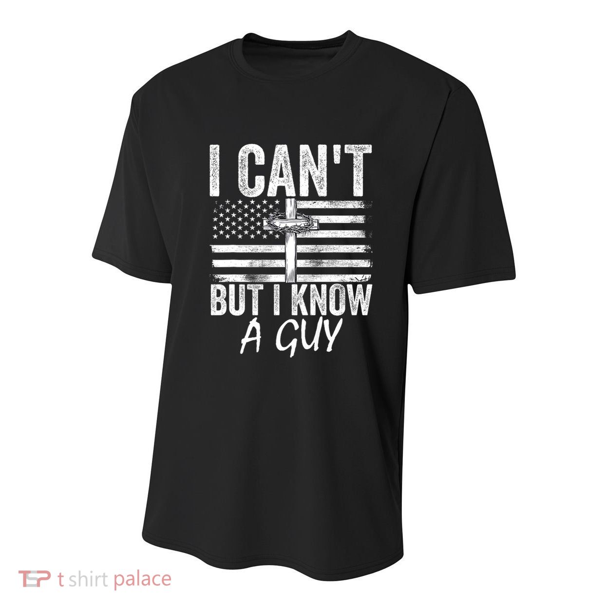 I Cant But I Know A Guy Jesus Cross Funny Christian Youth Performance Sprint T-Shirt