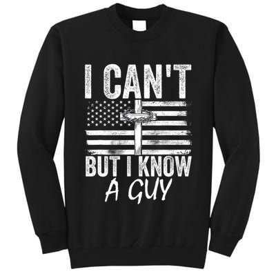I Cant But I Know A Guy Jesus Cross Funny Christian Tall Sweatshirt