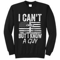 I Cant But I Know A Guy Jesus Cross Funny Christian Tall Sweatshirt