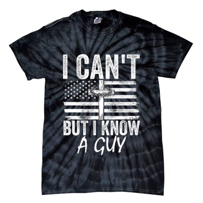 I Cant But I Know A Guy Jesus Cross Funny Christian Tie-Dye T-Shirt