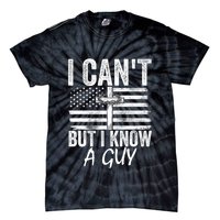 I Cant But I Know A Guy Jesus Cross Funny Christian Tie-Dye T-Shirt