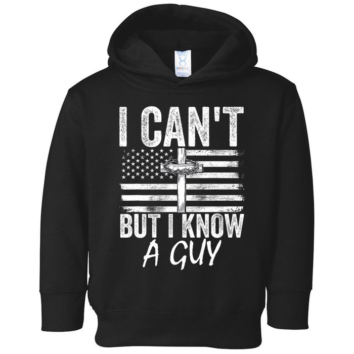 I Cant But I Know A Guy Jesus Cross Funny Christian Toddler Hoodie