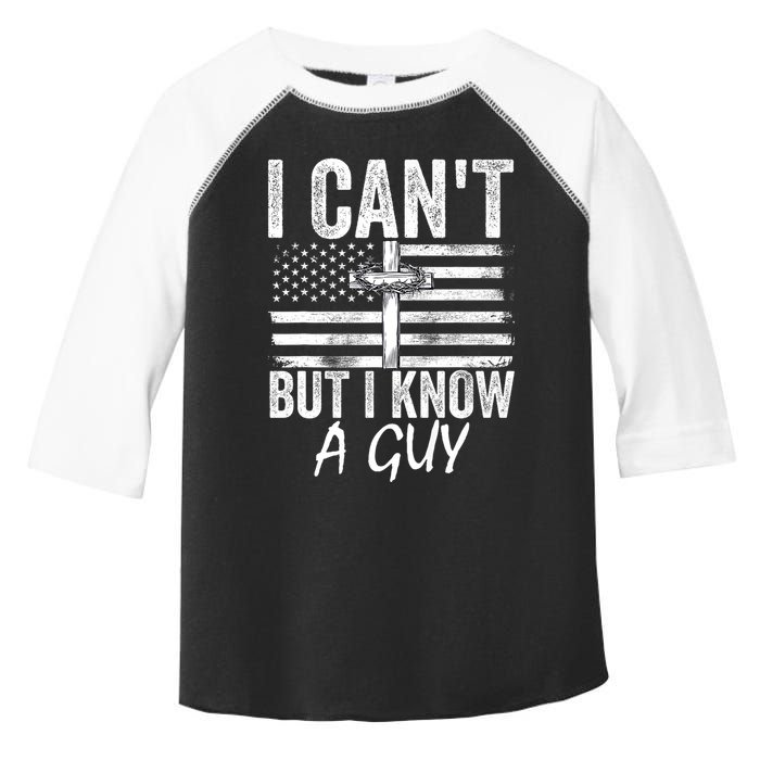 I Cant But I Know A Guy Jesus Cross Funny Christian Toddler Fine Jersey T-Shirt
