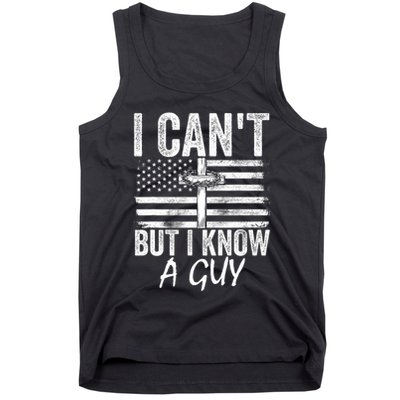 I Cant But I Know A Guy Jesus Cross Funny Christian Tank Top