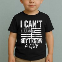 I Cant But I Know A Guy Jesus Cross Funny Christian Toddler T-Shirt