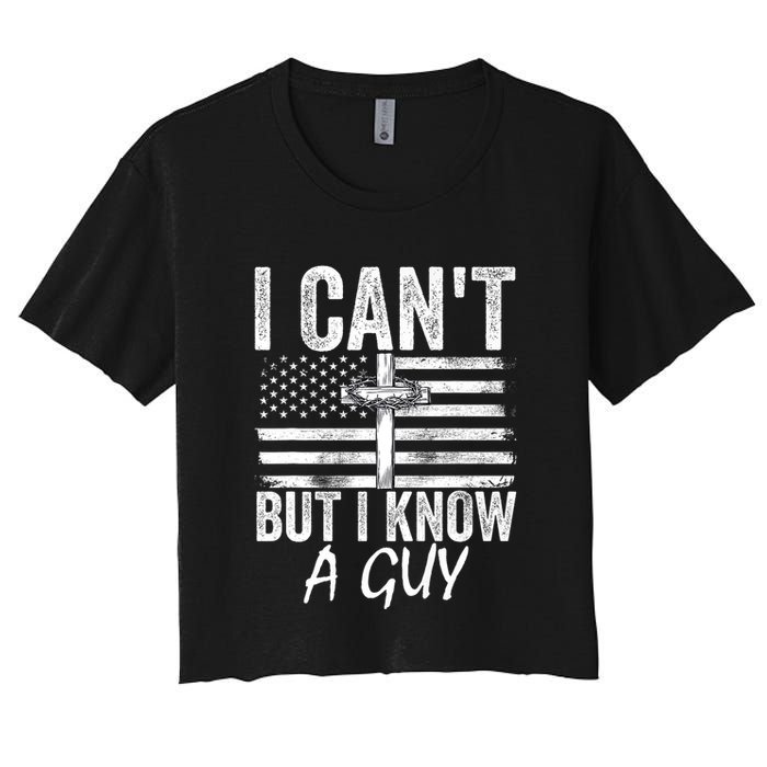 I Cant But I Know A Guy Jesus Cross Funny Christian Crop Top