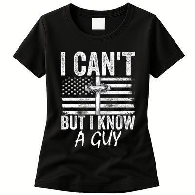 I Cant But I Know A Guy Jesus Cross Funny Christian Womens T-Shirt