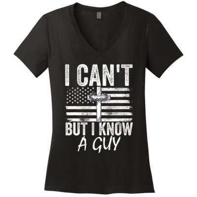 I Cant But I Know A Guy Jesus Cross Funny Christian Women's V-Neck T-Shirt