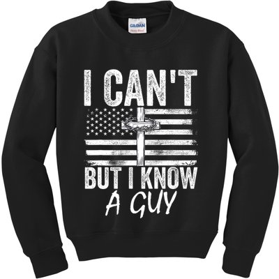 I Cant But I Know A Guy Jesus Cross Funny Christian Kids Sweatshirt