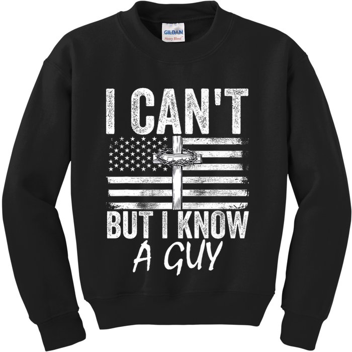 I Cant But I Know A Guy Jesus Cross Funny Christian Kids Sweatshirt