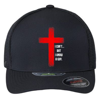 I Cant But I Know A Guy Jesus Cross Flexfit Unipanel Trucker Cap