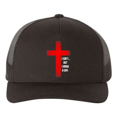 I Cant But I Know A Guy Jesus Cross Yupoong Adult 5-Panel Trucker Hat