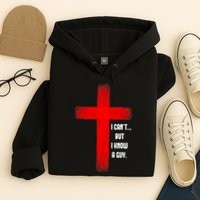 I Cant But I Know A Guy Jesus Cross Hoodie