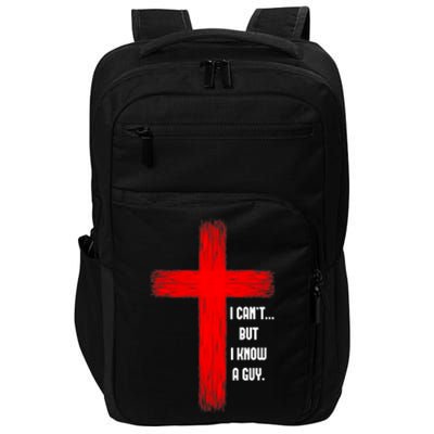 I Cant But I Know A Guy Jesus Cross Impact Tech Backpack