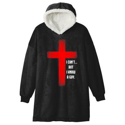 I Cant But I Know A Guy Jesus Cross Hooded Wearable Blanket