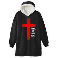 I Cant But I Know A Guy Jesus Cross Hooded Wearable Blanket