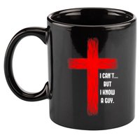 I Cant But I Know A Guy Jesus Cross 11oz C Handle Ceramic Mug