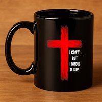 I Cant But I Know A Guy Jesus Cross 11oz C Handle Ceramic Mug