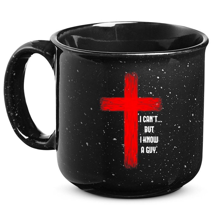I Cant But I Know A Guy Jesus Cross 15oz Campfire Ceramic Mug