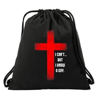 I Cant But I Know A Guy Jesus Cross Drawstring Bag