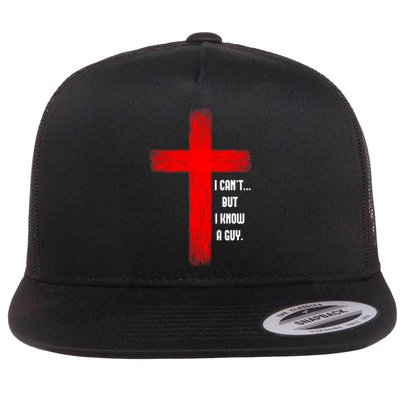 I Cant But I Know A Guy Jesus Cross Flat Bill Trucker Hat