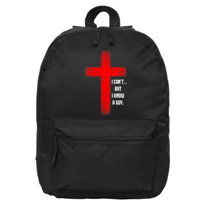 I Cant But I Know A Guy Jesus Cross 16 in Basic Backpack