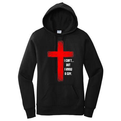 I Cant But I Know A Guy Jesus Cross Women's Pullover Hoodie