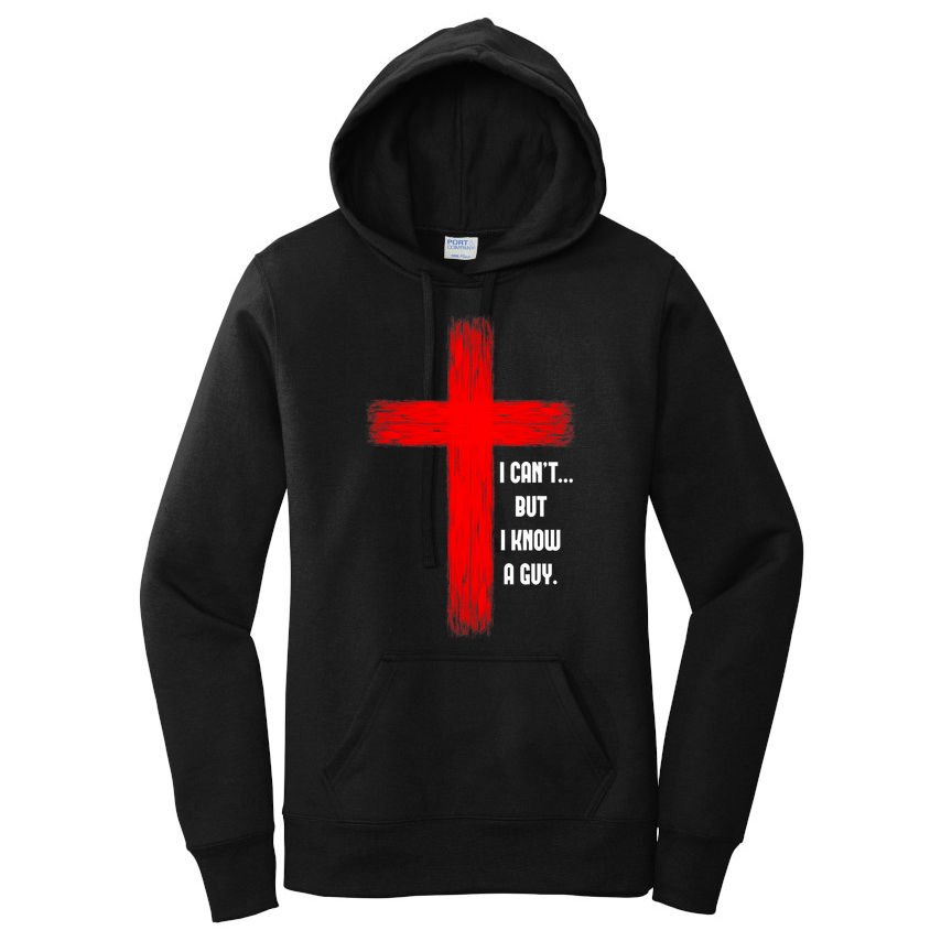 I Cant But I Know A Guy Jesus Cross Women's Pullover Hoodie