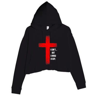 I Cant But I Know A Guy Jesus Cross Crop Fleece Hoodie