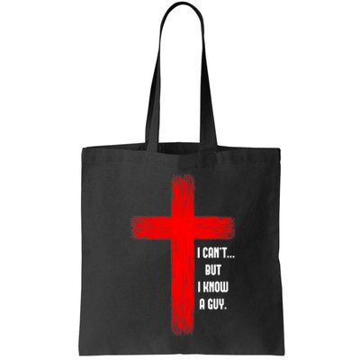 I Cant But I Know A Guy Jesus Cross Bag