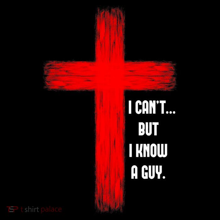 I Cant But I Know A Guy Jesus Cross Poster