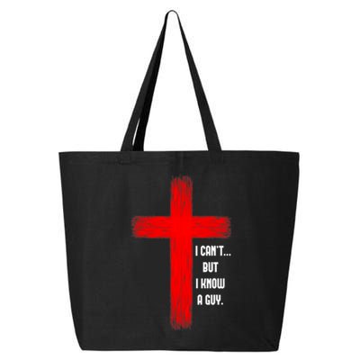 I Cant But I Know A Guy Jesus Cross 25L Jumbo Tote