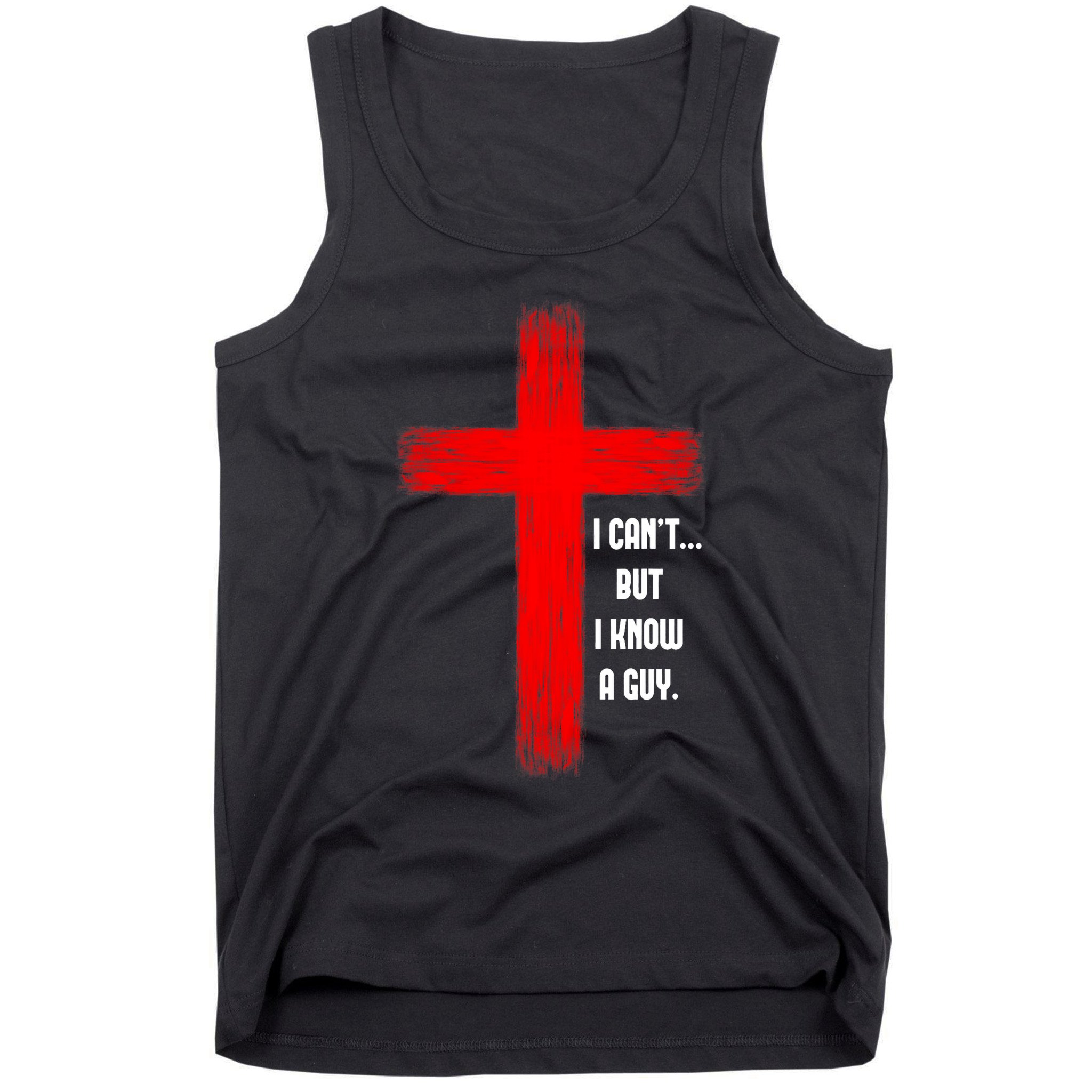 I Cant But I Know A Guy Jesus Cross Tank Top