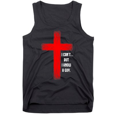 I Cant But I Know A Guy Jesus Cross Tank Top